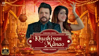 Khushiyan Manao – (Wedding Sehra) | Naeem Hazarvi | Official Video | 2025 | 4K