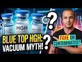 Testing the New Blue Top HGH Vial Does No Vacuum Mean Contaminated or Fake