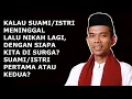 Download Lagu KALAU SUAMI ATAU ISTRI MENINGGAL LALU MENIKAH LAGI, SIAPA PASANGAN KITA DI AKHIRAT?