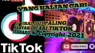 Download DJ PALING BANYAK DICARI TIKTOK TERBARU-No Copyright-2021 MP3