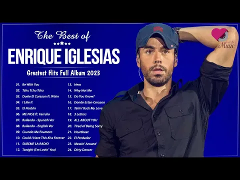 Download MP3 The Best of Enrique Iglesias - Enrique Iglesias Greatest Hits Full Album 2023