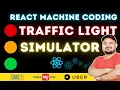 Traffic Light ReactJS - EP4 React Machine Coding Series by Frontend Master