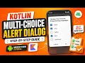 ANDROID - MULTIPLE CHOICE ALERT DIALOG TUTORIAL IN KOTLIN