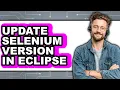 How To Update Selenium Version In Eclipse - Step By Step