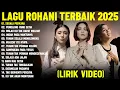 Lagu Lagu Rohani Putri Siagian \u0026 Melitha Sidabutar \u0026 Putri Ayu Terbaik 2025 (Lirik Video) Menyentuh Hati