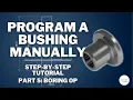 How to Hand Program a Bushing on a CNC Lathe - PART 5