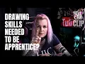 Do you need a very high drawing skill to be a tattoo apprentice CLIP from The Tat Chat 3