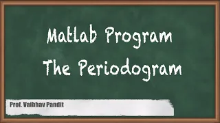 Matlab Program The Periodogram - Power Spectrum Estimation