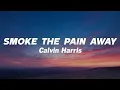 Download Lagu Calvin Harris - SMOKE THE PAIN AWAY (Lyrics)