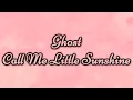 Ghost - Call Me Little Sunshine  [Lyrics on screen]