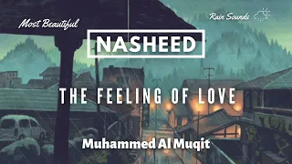 the feeling of love muhammed al muqit relaxing nasheed with gentle rain sounds