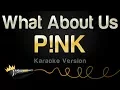 Download Lagu P!nk - What About Us (Karaoke Version)