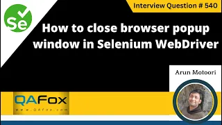 How to close browser popup window in Selenium WebDriver Selenium Interview Question