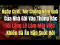 Download Lagu Ngày Cưới, Mẹ Chồng Ném Quà Của Nhà Gái Vào Thùng Rác Tôi Lặng Lẽ Làm Một Việc Khiến Bà Ân Hận