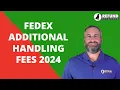 FedEx Additional Handling Surcharge Fees 2024