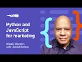 Power up your marketing workflows with Python and JavaScript by Hamlet Batista