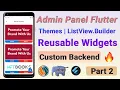 Admin Panel - Reusable Widgets Themes ListView Builder Custom Backend Part 2