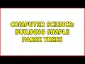 Computer Science Building Simple Parse Trees