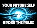 Your Future Self Shouldn t Be Telling You This But Your New Timeline Is Already Here