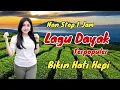 NON STOP 1 JAM LAGU DAYAK HITS SYAHDU 2025‼️MERIAHKAN SUASANA #lagudayakviral