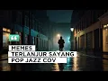 Memes - Terlanjur Sayang (The Best Cover Song - Pop Jazz Cover)