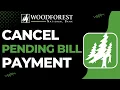 How to Cancel a Pending Bill Payment on Woodforest National Bank