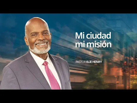 Mi Ciudad mi Misión | Pastor Elie Henry