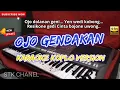 Download Lagu OJO GENDAKAN (OJO DOLANAN GENI YEN WEDI KOBONG) KARAOKE DANGDUT KOPLO STK CHANNEL