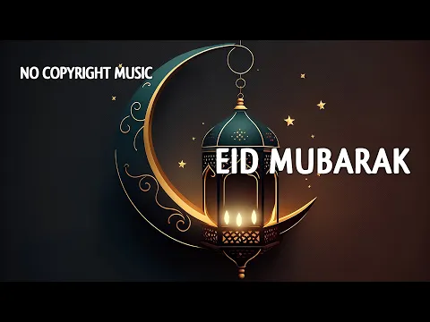 Download MP3 Eid Mubarak (No Copyright Music)