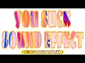 You Suck Sound Effect Various U Suck Voice Meme Sounds For Edits Royalty Free