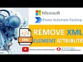 Power Automate Desktop Remove XML Element attribute - XML Automation