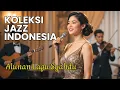 Download Lagu Koleksi Jazz Indonesia |  Alunan Lagu Syahdu, Nuansa Tempo Doeloe
