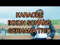 Download Lagu KARAOKE IKKON SONANG - GERHANA TRIO