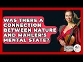 Download Lagu Was There A Connection Between Nature And Mahler's Mental State? - Classical Serenade