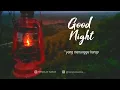Download Lagu Story wa keren 30 detik .    Ucapan selamat malam