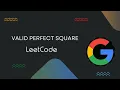 Valid Perfect Square - Leetcode 367