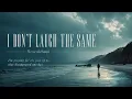 I Don t Laugh The Same - NeveahSoul
