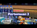 Download Lagu VIRALLL!!!!YANG DICARI KARAOKE PERTEMUAN 2 VERSI MAHESA MUSIC