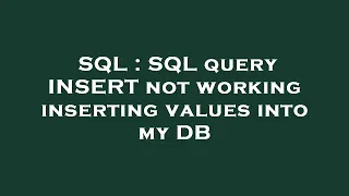 SQL SQL query INSERT not working inserting values into my DB