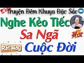 Download Lagu Vừa nghe đã khóc với câu truyện đời có thật 100%: SA NGÃ CUỘC ĐỜI - Kể truyện đêm khuya #mcminhngoc