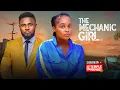 Lagu THE MECHANIC GIRL - MAURICE SAM, ONYII ALEX - 2025 EXCLUSIVE NOLLYWOOD MOVIE