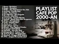 Top Hits Lagu Indonesia 2000an || Band Pop Nostalgia Playlist Full Album  