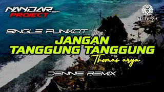 funkot jangan tanggung tanggung thomas arya by dennie remix fullhard