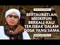 Lagu Bertaubatlah, Meskipun Berkali-kali Terjebak dalam Dosa yang Sama - Buya Yahya Menjawab