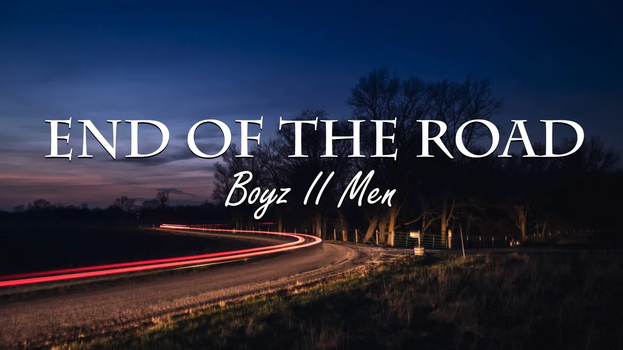 Boyz II Men - End Of The Road (Lyrics)πΆ Boyz II Men - End Of The Road (Lyrics)πΆ