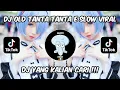 Dj Old Tanta Tanta e Slow || Viral Tiktok Terbaru 🎶 || Viral Nih || Nabih Fvnky Ft Virgo Remix