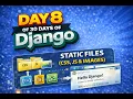 Day 8 - Static Files in Django CSS JS Images 30 Days of Django