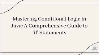 Mastering Conditional Logic in Java A Comprehensive Guide to if Statements