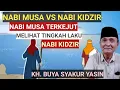 Lagu Kisah Nabi Musa terkejut melihat tingkah laku Nabi Kidzir. KH. BUYA SYAKUR YASIN