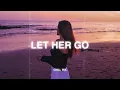 Download Lagu Let Her Go (𝙨𝙡𝙤𝙬𝙚𝙙 + 𝙧𝙚𝙫𝙚𝙧𝙗) ♫ Sad Songs That Make You Cry ~ Songs to Listen to at Night #6